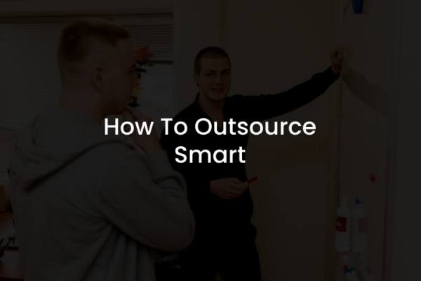 How To Outsource Smart