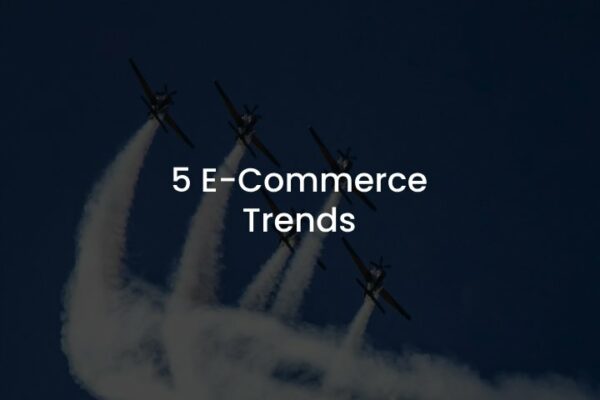 5 e-commerce trends
