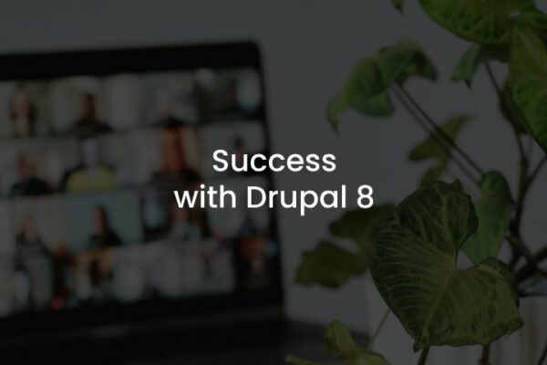 Overlooking Early Success with Drupal 8