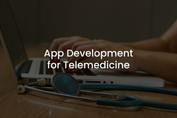 App Development for Telemedicine