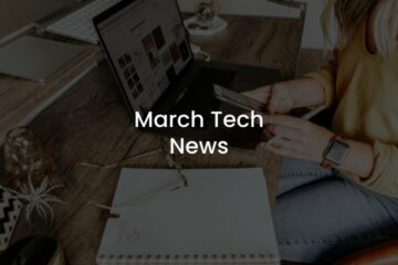 March Tech News Overview