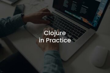 CLOJURE in Practice