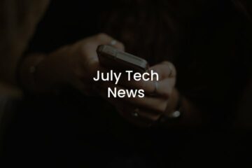 July Tech News Overview