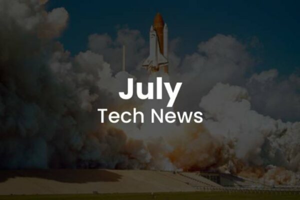 July Tech News Overview