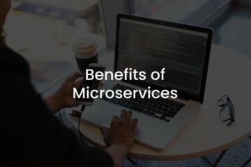 Benefits of Microservices