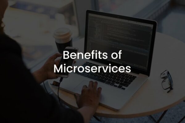 Benefits of Microservices