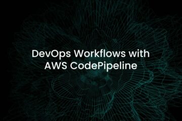 DevOps Workflows with AWS CodePipeline