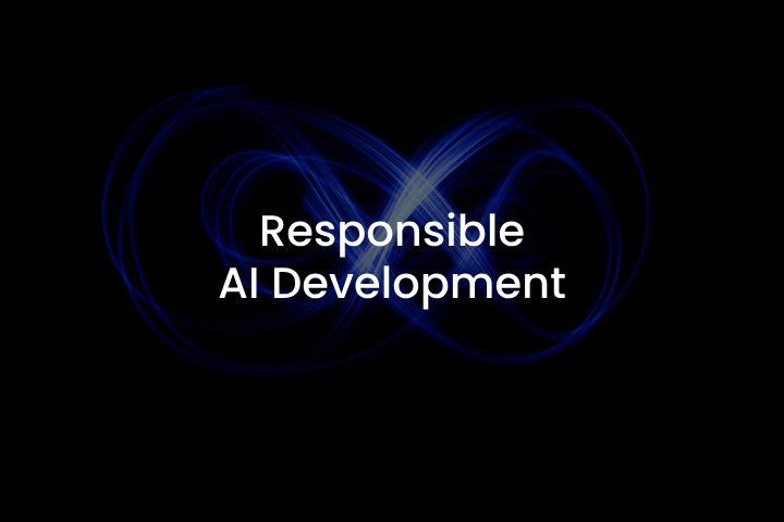 Responsible AI Development