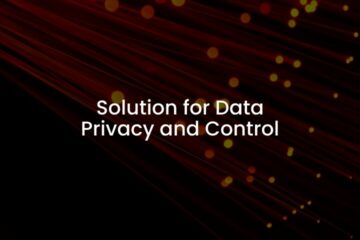 Solution Enhanced Data Privacy and Control