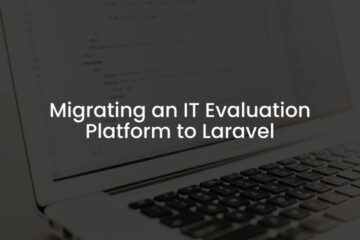 Migrating an IT Evaluation Platform to Laravel