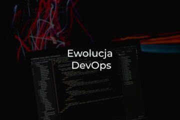 Ewolucja architektury oprogramowania i DevOps