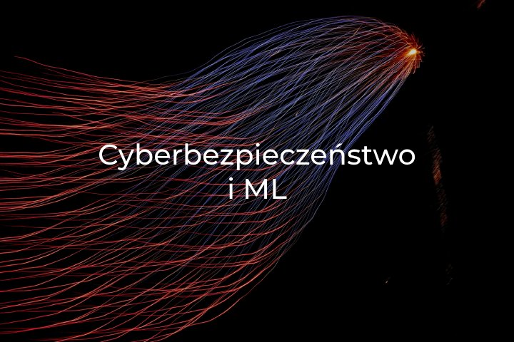 Jak poprawić cyberbezpieczeństwo dzięki uczeniu maszynowemu