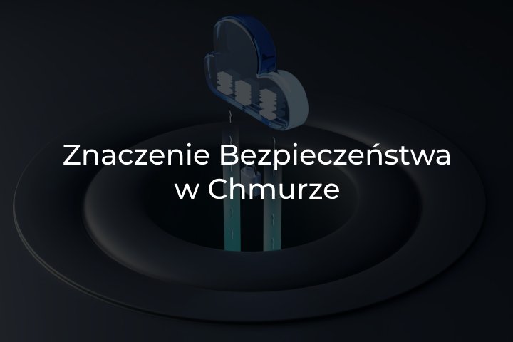 Znaczenie bezpieczeństwa w chmurze