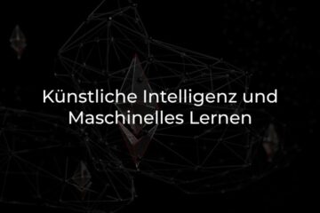 Künstliche Intelligenz und Maschinelles Lernen