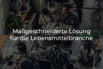 Maßgeschneiderte Lösung für die Lebensmittelbranche