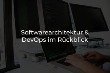 Softwarearchitektur & DevOps im Rückblick