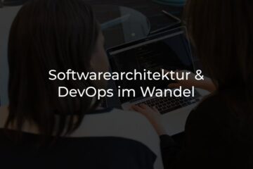 Softwarearchitektur & DevOps im Wandel