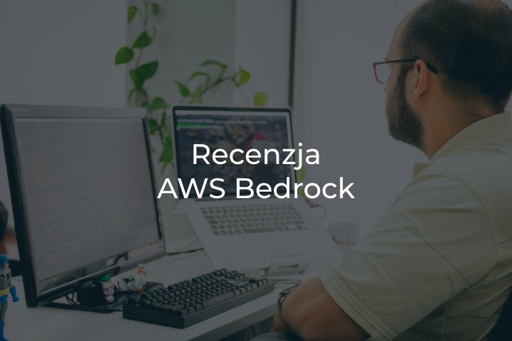 Recenzja AWS Bedrock