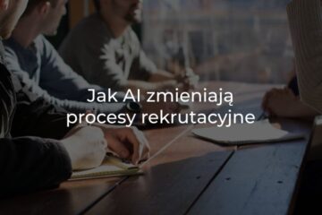 Jak nowoczesne narzędzia zmieniają procesy rekrutacyjne