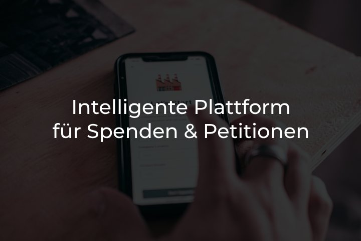 Intelligente Plattform für Spenden & Petitionen