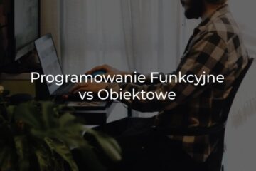 Programowanie funkcyjne vs obiektowe