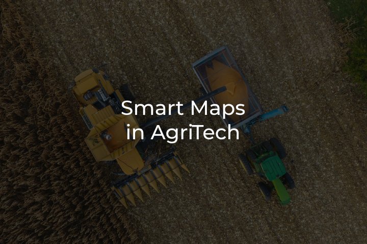 smart maps in AgriTech