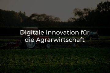 Digitale Innovation für die Agrarwirtschaft