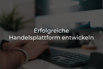 Erfolgreiche Handelsplattform entwickeln