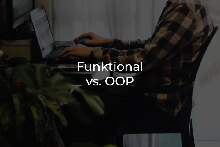 Funktional vs. OOP