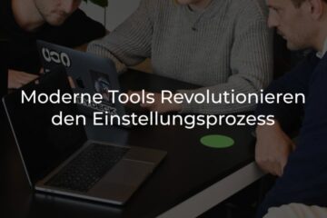 Moderne Tools revolutionieren den Einstellungsprozess